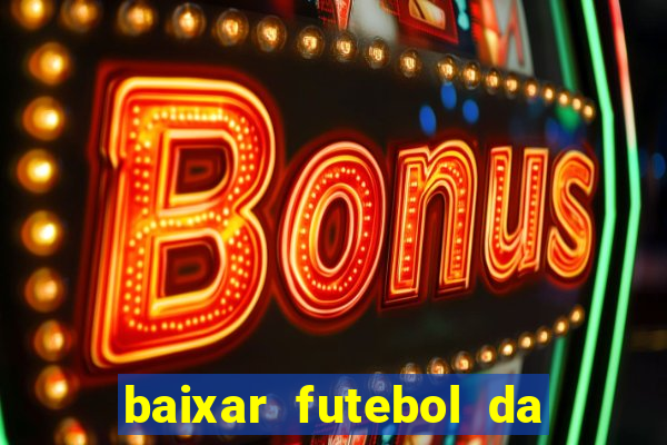 baixar futebol da hora 3.7